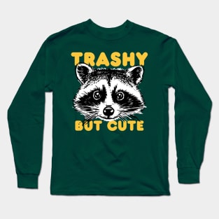 Trashy but Cute Long Sleeve T-Shirt